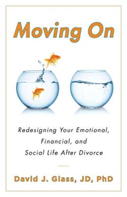 Moving On: Redesigning Your Emotional, Financial and Social Life After Divorce