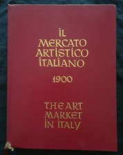 IL MERCATO ARTISTICO ITALIANO 1900 The art market in Italy Istituto Editoriale