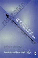 Changing Organizations : Business Networks in the New Political Economy, Hard...
