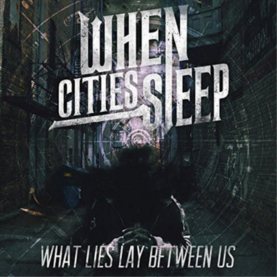 When Cities Sleep What Lies Between Us (CD) Album (UK IMPORT)