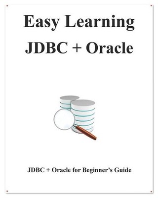 Easy Learning JDBC + Oracle: JDBC for Beginner's Guide by Yang Hu (English) Pape