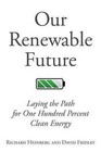 Our Renewable Future: Laying the Path for 100% Clean Energy by David G. Fridley, Richard Heinberg (Paperback, 2016)