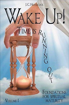 WAKE UP! TIME IS RUNNING OUT, J.C. Hedgecock