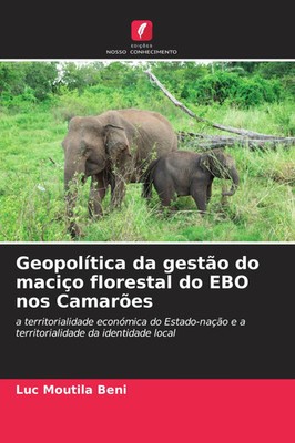 Luc Moutila Beni | Geopolítica da gestão do maciço florestal do EBO nos Camarões