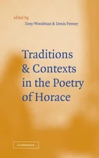 Feeney - Traditions and Contexts in the Poetry of Horace - New hardbac - X555z