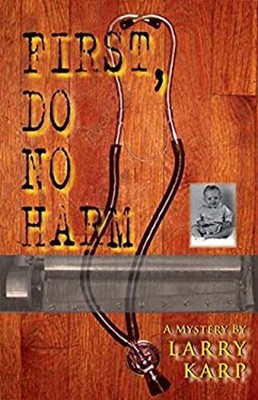 First, Do No Harm Hardcover Larry Karp