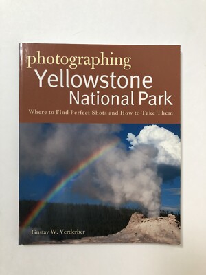 Photographing Yellowstone National Park: Where to Find Perfect Shots and How to 
