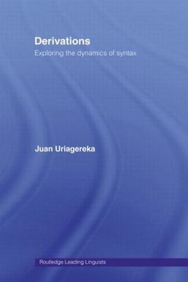 Derivations : Exploring the Dynamics of Syntax, Paperback by Uriagereka, Juan...