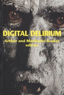 Digital Delirium Paperback Marilouise Kroker