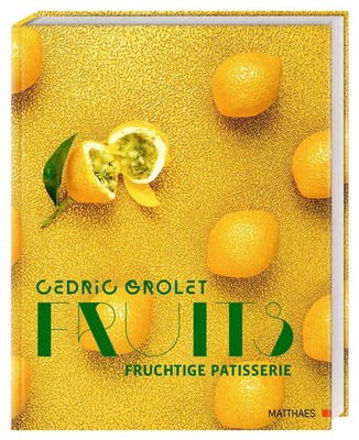 Fruits Fruchtige Patisserie Cedric Grolet Buch 336 S. Deutsch 2026 Matthaes
