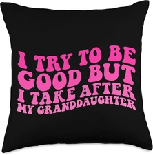 Try to Be Good but I Take after My Granddaughter Kids Boys Throw Pillow
