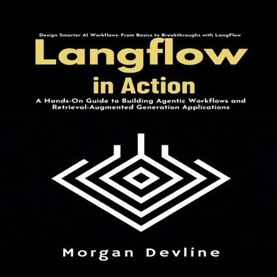 LangFlow in action A Hands-On Guide to Building Agentic Workflows