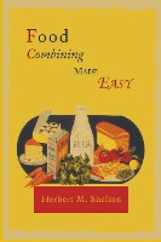Thumbnail - Food Combining Made Easy By Shelton, Herbert M.