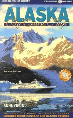 Alaska by Cruise Ship: The Complete Guide to Cruising Ala - VERY GOOD