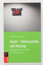 Addiction - Backgrounds and Healing: Understanding and Overcoming Addiction Röhr, He