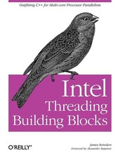 Intel Threading Building Blocks: Outfitting C++ for Multi-core Processor Par...