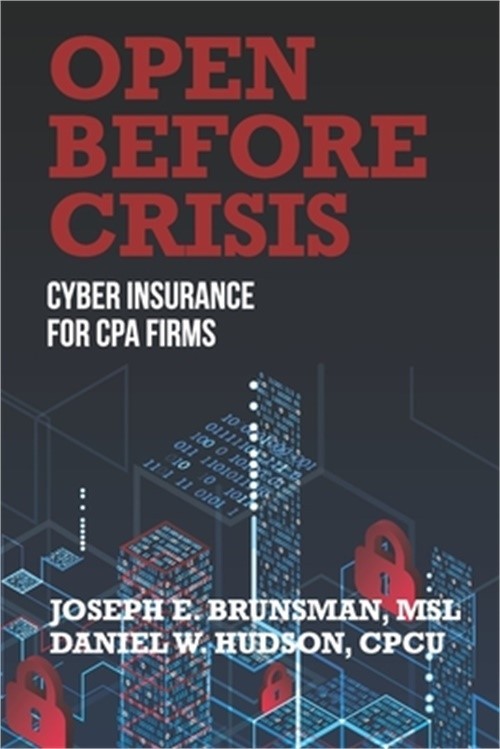 Open Before Crisis: The Definitive Guide For Cpa Firm Cyber Insurance (Paperback