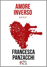 LIBRO AMORE INVERSO FRANCESCA PANZACCHI #21 ROMANZO NOIR DAMSTER EDIZIONI 2017