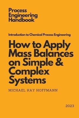 Introduction to Chemical Process Engineering: How to Apply Mass Balances on Simp