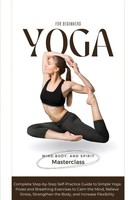 Yoga For Beginners Body And Spirit Masterclass Mind Taschenbuch Englisch 2023