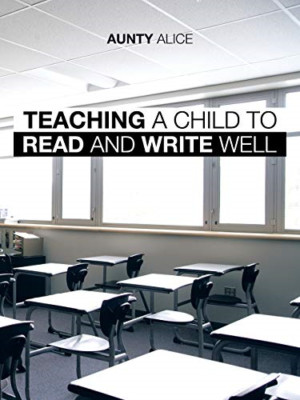 Teaching a Child to Read and Write Well - Paperback / softback NEW Alice, Aunty
