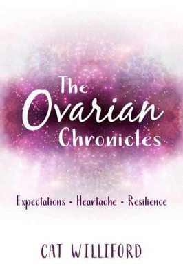 The Ovarian Chronicles - Paperback, by Cat Williford; Mary Reynolds - Very Good