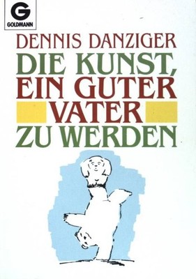 Die Kunst, ein guter Vater zu werden. (Nr 12301) Danziger, Dennis: