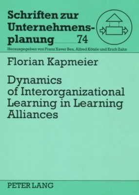 Florian Kapmeier | Dynamics of Interorganizational Learning in Learning...