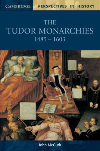 The Tudor Monarchies, 1485–1603 McGurk Paperback Cambridge University Press