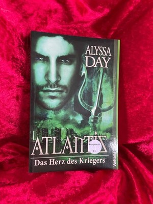 Atlantis - Das Herz des Kriegers Alyssa Day. Aus dem Amerikan. von Bernhard Lies
