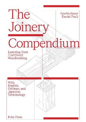 The Joinery Compendium: Learning from Traditional Woodworking: Learning from Tra