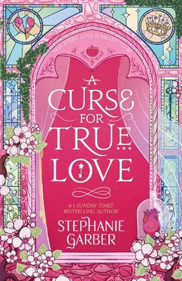 A Curse For True Love: the thrilling final book in the Once Upon a Broken Heart 