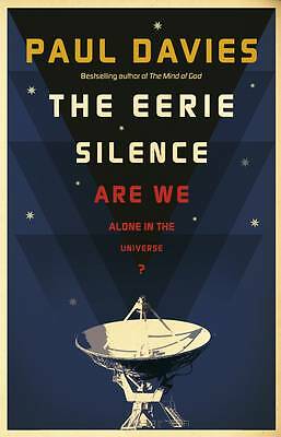 Davies, Paul .. The Eerie Silence: Are We Alone in the Universe?
