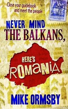 Never Mind the Balkans, Heres Romania von Ormsby M... | Buch | Zustand sehr gut