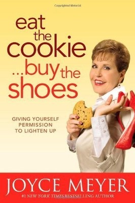Joyce Meyer'sEat the c00kie...Buy the Shoes: Giving Yourself Per