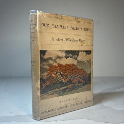Our Familiar Island Trees, Mary Dillingham Frear. 1929 HC/DJ