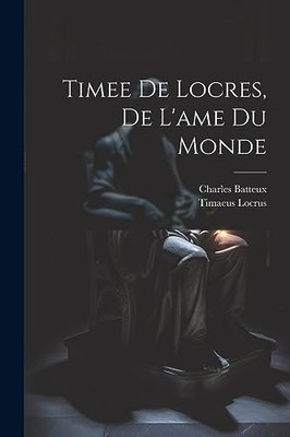 Batteux - Timee De Locres De L'ame Du Monde - New paperback or softba - X555z
