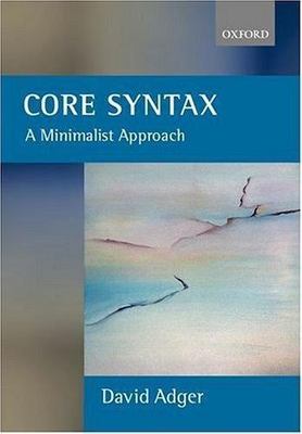 Core Syntax: A Minimalist Approach by Adger, David