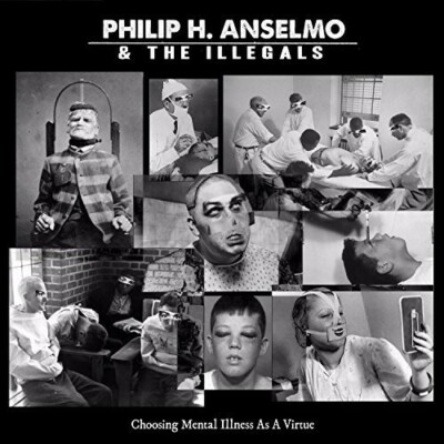 Choosing Mental Illness As A Virtue by Anselmo, Philip & Illegals (Record, 2018)