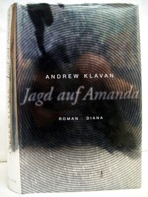 Jagd auf Amanda. Roman. Aus dem Amerikan. von Karsten Singelmann Klavan, Andrew:
