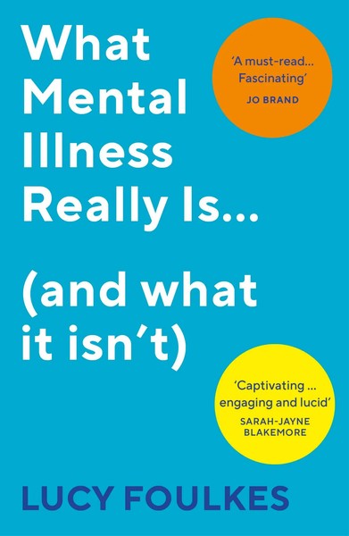 What Mental Illness Really Is... (And What It Isn't) | Lucy Foulkes | Buch-image