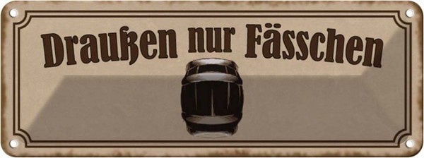 Blechschild 10X27 Cm DraußEn Nur FäSschen Alkohol Essen Trinken Bar Club Deko Ge-image