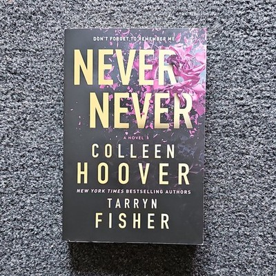 Never Never : A Romantic Suspense Novel of Love and Fate by Colleen Hoover...