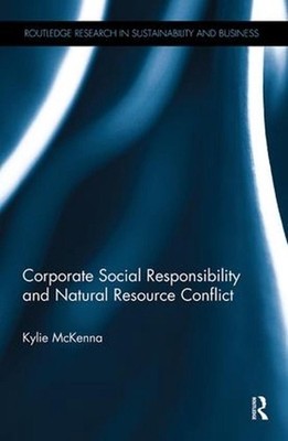 Corporate Social Responsibility and Natural Resource Conflict by Kylie McKenna (