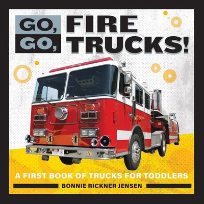 Go, Go, Fire Trucks! | A First Book of Trucks for Toddlers | Jensen | Buch
