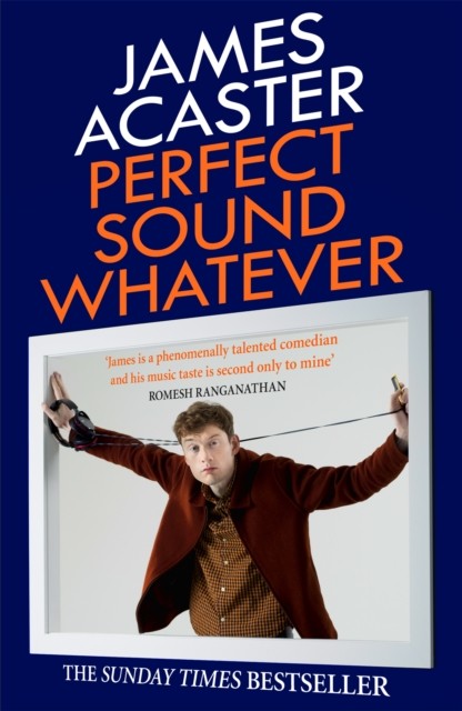 Perfect Sound Whatever by James Acaster (Paperback Book)