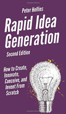 Rapid Idea Generation: How to Create, Innovate, Conceiv - NEW Peter Hollins 202