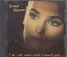 CD SINEAD OCONNOR - I DO NOT WANT WHAT I HAVE...
