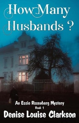 How Many Husbands?: Too Many Suspects - Who Is Guilty? by Denise Louise Clarkson