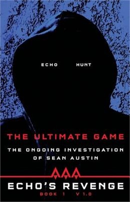 Echo's Revenge: The Ultimate Game: Book 1 The Ongoing Investigation of Sean Aust